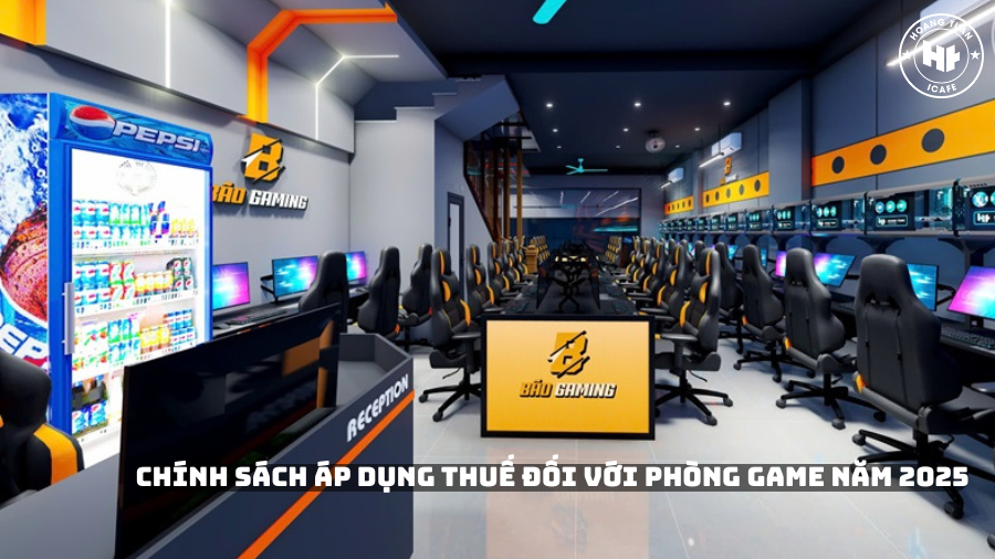 Chính sách áp dụng thuế đối với phòng Game năm 2025