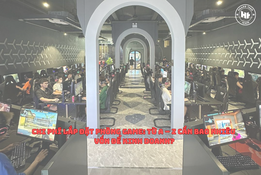 Chi phí lắp đặt phòng game: Từ A – Z cần bao nhiêu vốn để kinh doanh?